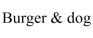 BURGER & DOG