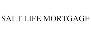 SALT LIFE MORTGAGE