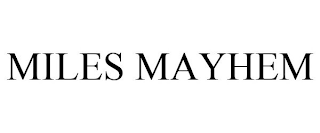 MILES MAYHEM