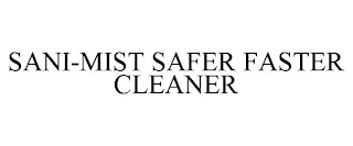 SANI-MIST SAFER FASTER CLEANER