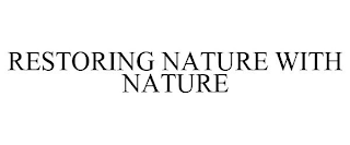 RESTORING NATURE WITH NATURE