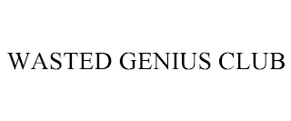 WASTED GENIUS CLUB