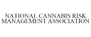 NATIONAL CANNABIS RISK MANAGEMENT ASSOCIATION