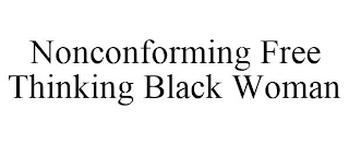 NONCONFORMING FREE THINKING BLACK WOMAN