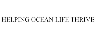 HELPING OCEAN LIFE THRIVE