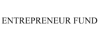 ENTREPRENEUR FUND