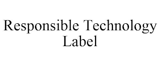 RESPONSIBLE TECHNOLOGY LABEL