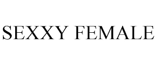 SEXXY FEMALE