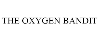 THE OXYGEN BANDIT