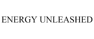 ENERGY UNLEASHED