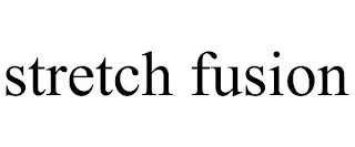 STRETCH FUSION