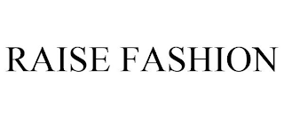 RAISE FASHION