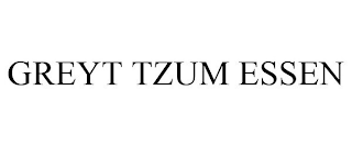 GREYT TZUM ESSEN