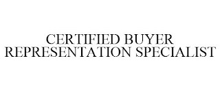 CERTIFIED BUYER REPRESENTATION SPECIALIST