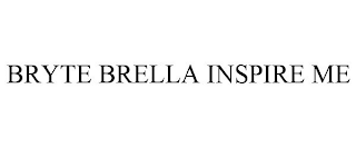 BRYTE BRELLA INSPIRE ME