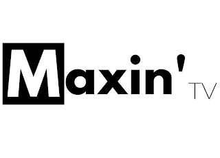 MAXIN' TV