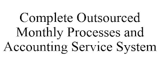 COMPLETE OUTSOURCED MONTHLY PROCESSES AND ACCOUNTING SERVICE SYSTEM