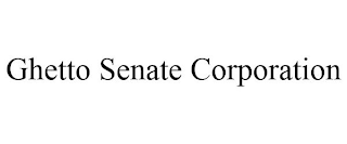 GHETTO SENATE CORPORATION