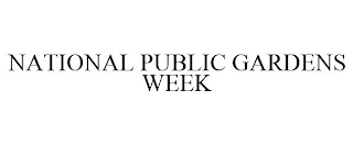 NATIONAL PUBLIC GARDENS WEEK