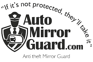 AUTO MIRROR GUARD.COM "IF IT'S NOT PROTECTED, THEY'LL TAKE IT" ANTI THEFT MIRROR GUARD