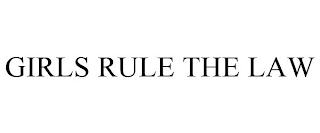 GIRLS RULE THE LAW