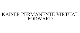 KAISER PERMANENTE VIRTUAL FORWARD