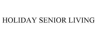 HOLIDAY SENIOR LIVING