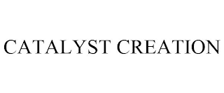 CATALYST CREATION