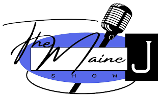 THE MAINE J SHOW