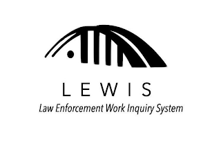 LEWIS LAW ENFORCEMENT WORK INQUIRY SYSTEM