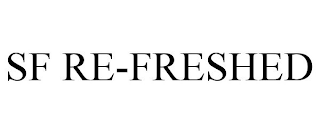 SF RE-FRESHED