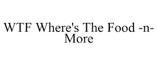 WHERE'S THE FOOD -N- MORE