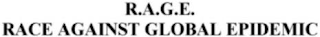 R.A.G.E.  RACE AGAINST GLOBAL EPIDEMIC
