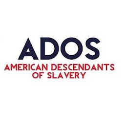 ADOS AMERICAN DESCENDANTS OF SLAVERY