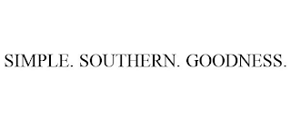 SIMPLE. SOUTHERN. GOODNESS.