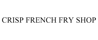 CRISP FRENCH FRY SHOP