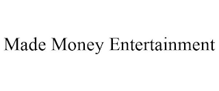 MADE MONEY ENTERTAINMENT