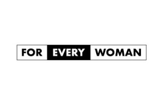 FOR EVERY WOMAN