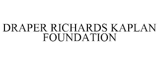 DRAPER RICHARDS KAPLAN FOUNDATION