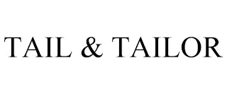 TAIL & TAILOR
