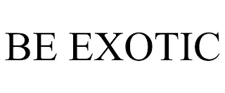 BE EXOTIC