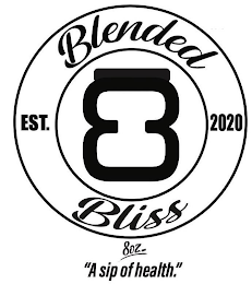 BLENDED BLISS, EST. 2020, 8OZ..."A SIP OF HEALTH."