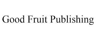 GOOD FRUIT PUBLISHING