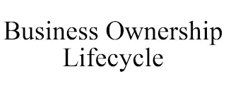 BUSINESS OWNERSHIP LIFECYCLE