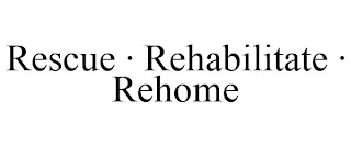 RESCUE · REHABILITATE · REHOME