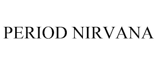 PERIOD NIRVANA