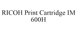 RICOH PRINT CARTRIDGE IM 600H