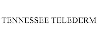 TENNESSEE TELEDERM