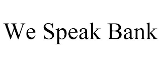 WE SPEAK BANK