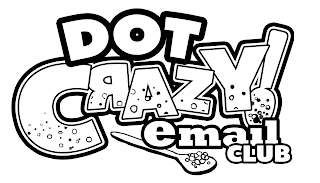 DOT CRAZY! EMAIL CLUB